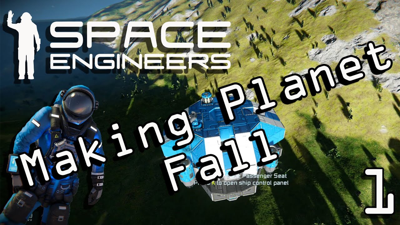 Making Planet Fall - Space Engineers Lets Play Ep 1 - YouTube