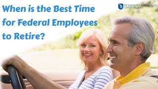 When is the Best Time for Federal Employees to Retire?