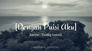 Download Lagu Dengan Puisi Aku : Taufiq Ismail || Cover \u0026 Musikalisasi Puisi By : Pulang_Official MP3