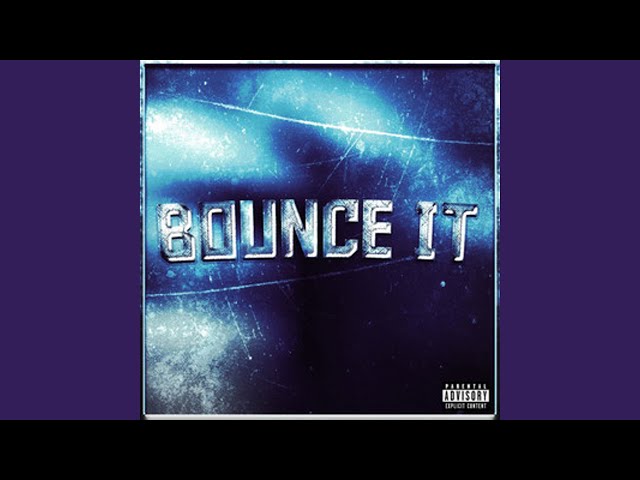 BOUNCE IT (Slowed)