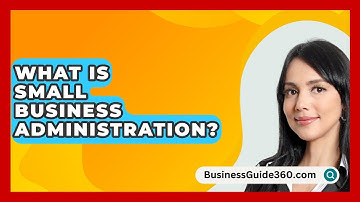 What Is Small Business Administration? - BusinessGuide360.com