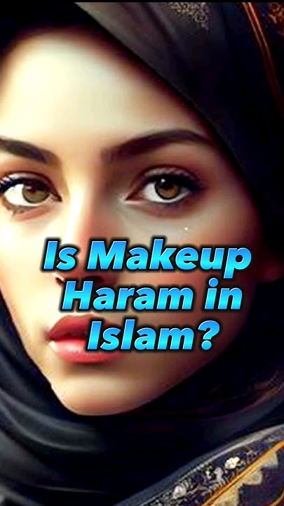 Is Makeup Haram In Islam shorts islam makeup haram trending YouTube is-makeup-haram-in-islam-ayesha-quran-academy