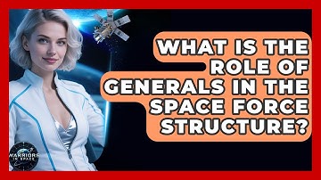 What Is the Role of Generals in the Space Force Structure? - Warriors In Space