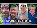 All the recreated memes in one  5 min long 