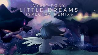 Vylet Pony - Little Dreams (Spectra Remix) | Super Pony World (Deluxe Version)