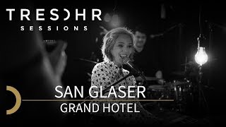 San Glaser - Grand Hotel - TRESOHR SESSIONS