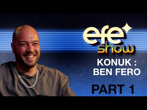 Efe Show 2.Sezon 2.Bölüm - Konuk: Ben Fero - Kısım 1