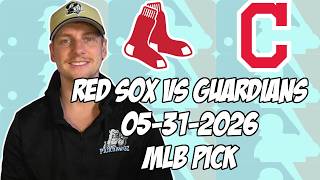 Boston Red Sox vs Cleveland Guardians 5/31/26 MLB Pick & Prediction | MLB Betting Tips