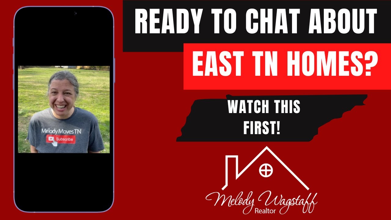 Ready to Chat About East Tennessee Homes? Watch This First! Melody