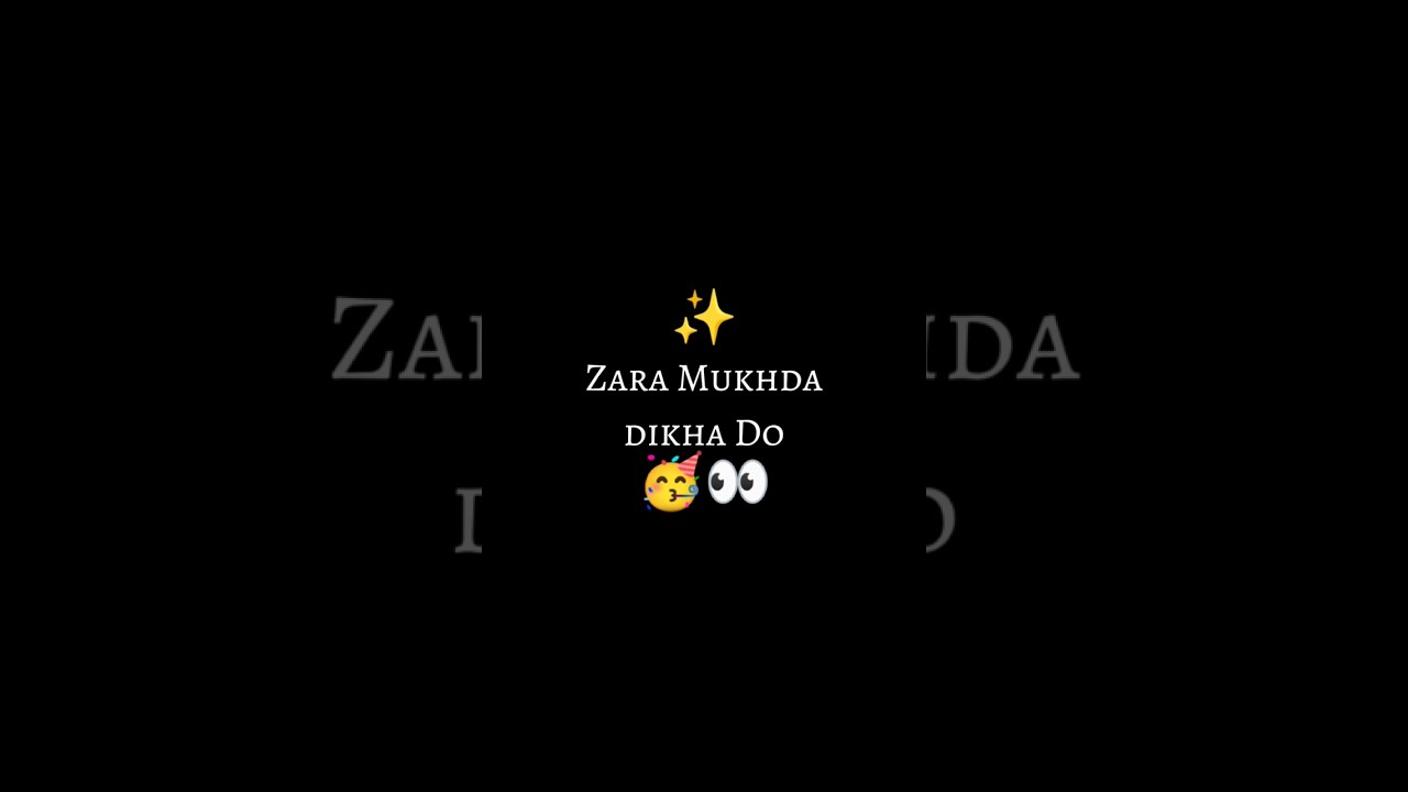 Zara Mukhda dikha Do 