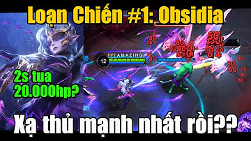 MLBB | LOẠN CHIẾN #1: OBSIDIA - XẠ THỦ MẠNH NHẤT? LATE GAME 2 GIÂY TUA 20.000 HP?? | Tốp Mỡ