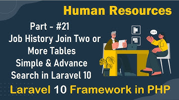 #21 - Job History Join Two or More Tables | Simple & Advance Search | Human Resources in Laravel 10