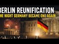 Berlin Reunification: The Night Germany Became One Again!