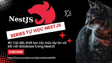 Tự học NestJS #1: Cài đặt, khởi tạo cấu trúc dự án và kết nối database trong NestJS