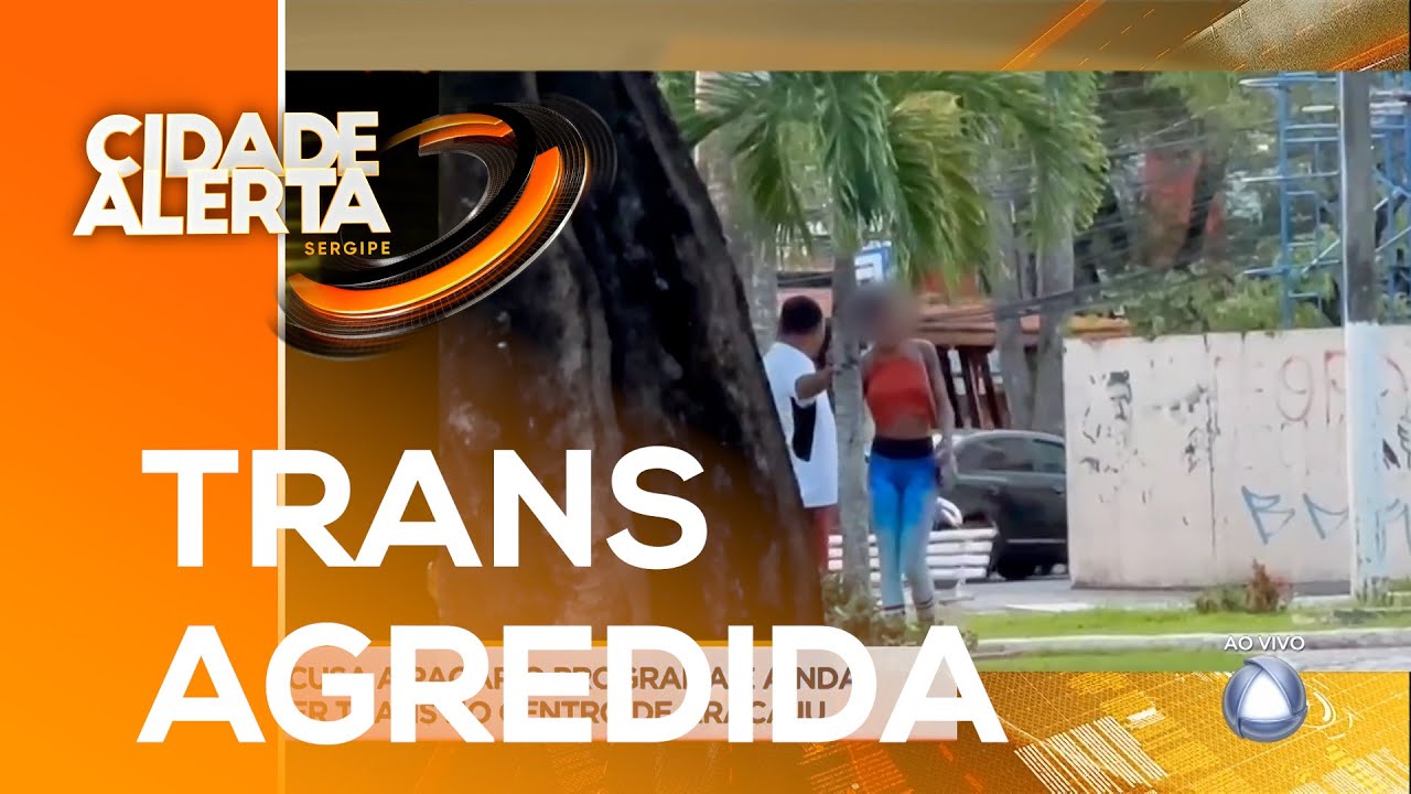 Homem se recusa a pagar o programa e agride mulher trans no Centro de Aracaju - Cidade Alerta