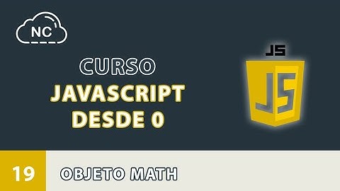 Curso JavaScript desde 0: Objeto Math - 19