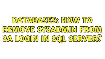 Databases: How to remove sysadmin from sa login in sql server? (2 Solutions!!)