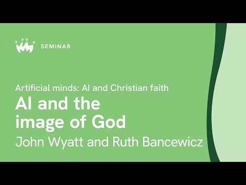 Artificial Minds - Keswick Lectures - John Wyatt & Ruth Bancewicz - Summer 2026