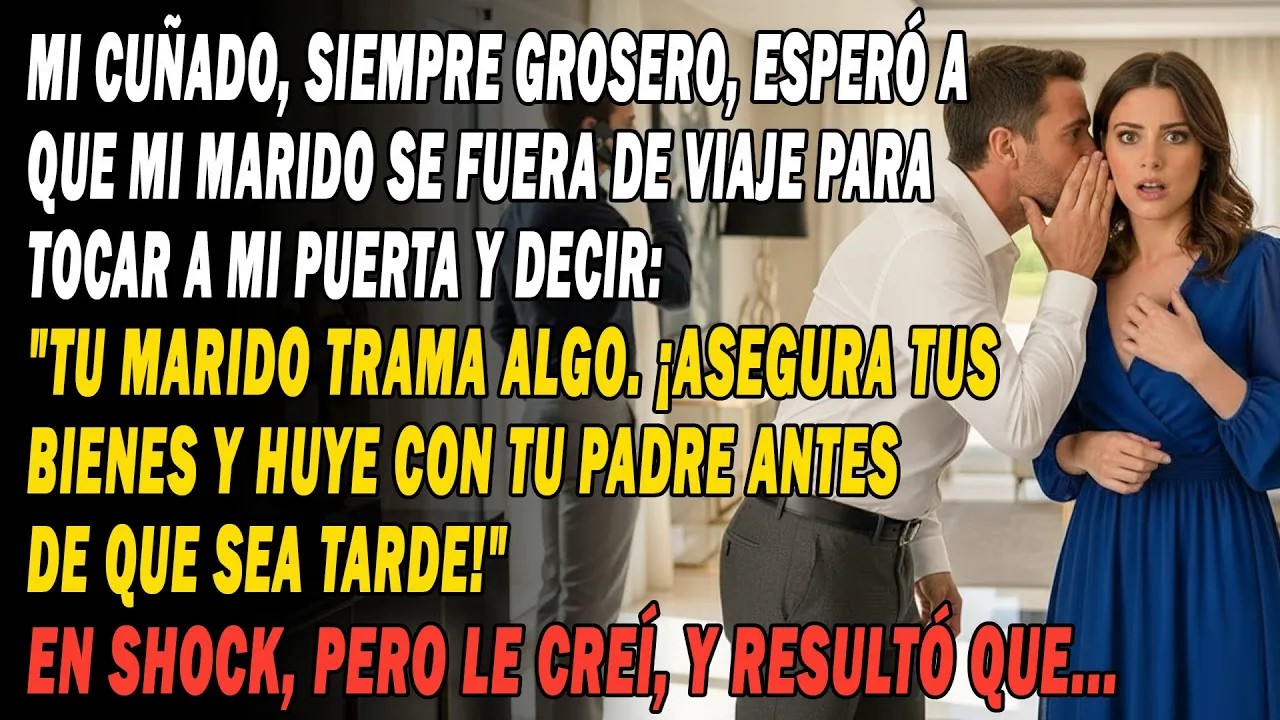 🚩Mi Cuñado, Siempre Grosero,🤫 Me Advirtió Del Plan De Mi Marido. 😱En Shock, Pero Le Creí, Y Resultó💔