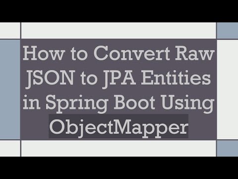 How to Convert Raw JSON to JPA Entities in Spring Boot Using ObjectMapper