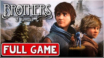 BROTHERS: A TALE OF TWO SONS REMAKE | Gameplay Walkthrough | FULL GAME | No Commentary