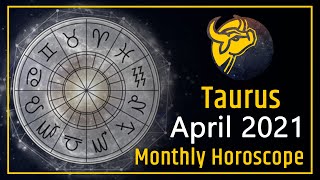 Taurus - Monthly Horoscope April 2021 - Taurus Zodiac Astrology Prediction by Astroyogi