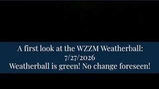 A first look at the WZZM Weatherball: 7/27/26