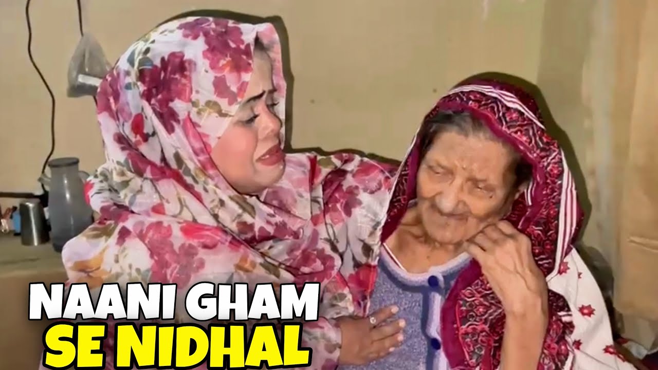 Naani Mamu Kay Gham se Nidhal | Naani ko Jannat Hosue le ayi | Sanober Choti vlog 