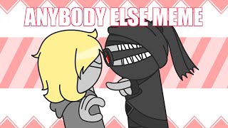 Anybody Else [Meme] // OC x Canon