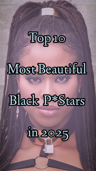 Top 10 Most Beautiful Black Lovestars in 2025 #actress #beauty #top #shortsvideo #shorts