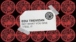 Edu Trevizan - Get What You Give