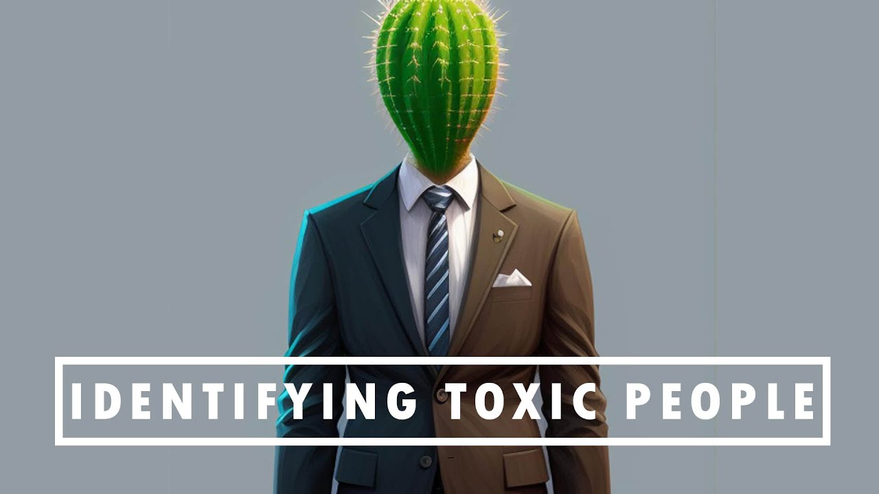 Identifying and Avoiding Toxic People