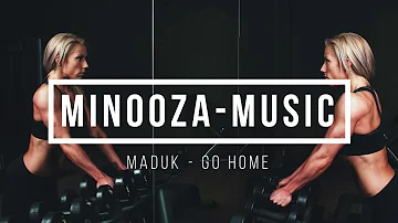 Maduk - Go Home [MINOOZA]