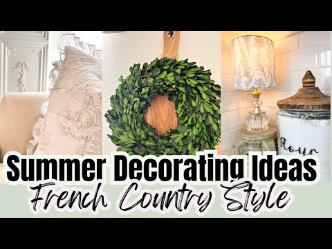 🌿☀️decorating For Summer 2024 | Summer Decorating | French Country Style | Monica Rose