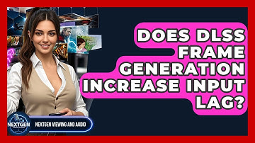 Does DLSS Frame Generation Increase Input Lag? - NextGen Viewing and Audio