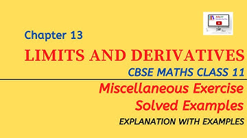 CBSE Class 11 NCERT Maths  Chapter 13 LIMITS AND DERIVATIVES Miscellaneous Exercise Solved Examples.