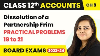 Class 12 Accounts Ch 8 | Dissolution of a Partnership Firm - Practical Problems 19 to 21 (2022-23)