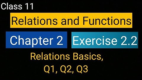 Chapter 2 Relations and Functions Exercise 2.2 (Q1, Q2, Q3) Class 11 Maths NCERT