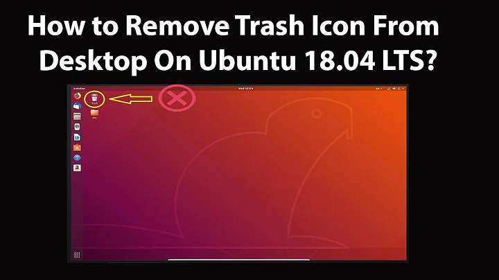 How to Remove Trash Icon From Desktop On Ubuntu 18.04 LTS?