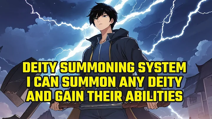 DEITY Summoning System: I Can Summon Any DEITY and Gain Their Abilities - DayDayNews