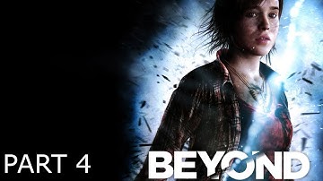 Beyond Two Souls Campaign Walkthrough Part 4 (No Commentary/Full Game)