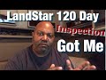 LandStar 120 Day Inspection Got Me
