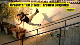 Thrasher's ''Hall Of Meat'' Greatest Compilation [ReUpload] Why You Should Wear A Helmet