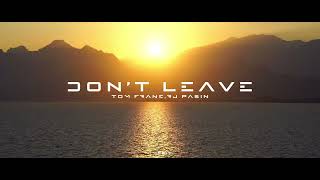 Dont Leave slowedreverb Tom Franerj Pasin