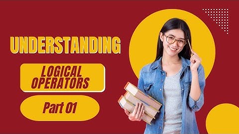 Understanding Logical Operators In Minutes (Part 1)