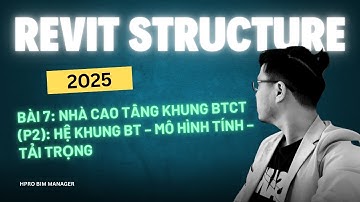 [Revit Structure 2025 Bài 7] Nhà cao tầng khung Bê Tông Cốt Thép (P2)