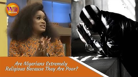 Are Most Nigerians Extremely Religious Because They Are Poor?