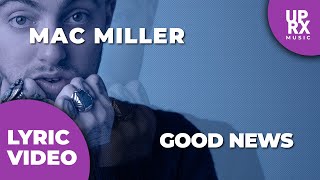 Mac Miller - Good News (LYRICS) — Uproxx Music