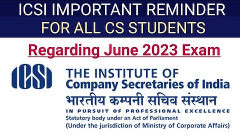 icsi important reminder for all cs students regarding June 2023 exam