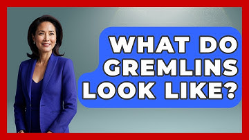 What Do Gremlins Look Like? - Exploring Ancient Myths